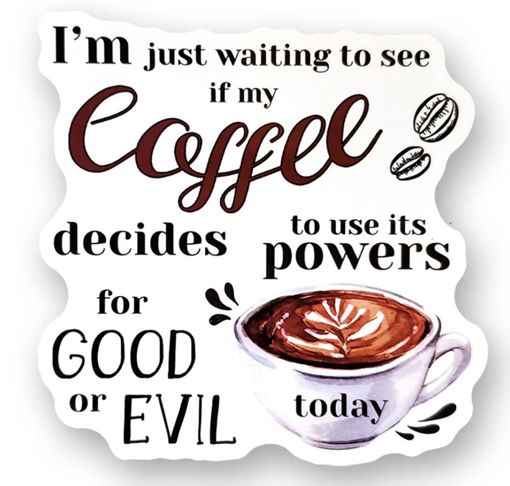 I'm just Waiting To See If My Coffee Sticker