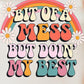 A Bit Of A Mess Tee