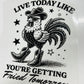 DTF Fired Tomorrow Print