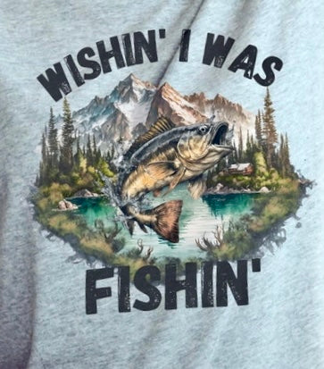 Wishin’ I Was Fishing Tee