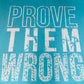 Prove Them Wrong Screen Print Tee