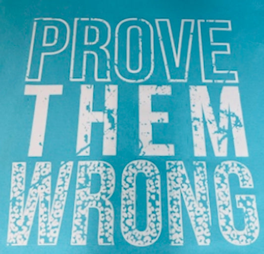 Prove Them Wrong Screen Print Tee