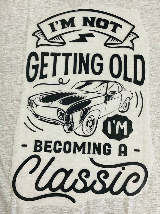 I’m Becoming A Classic Tee