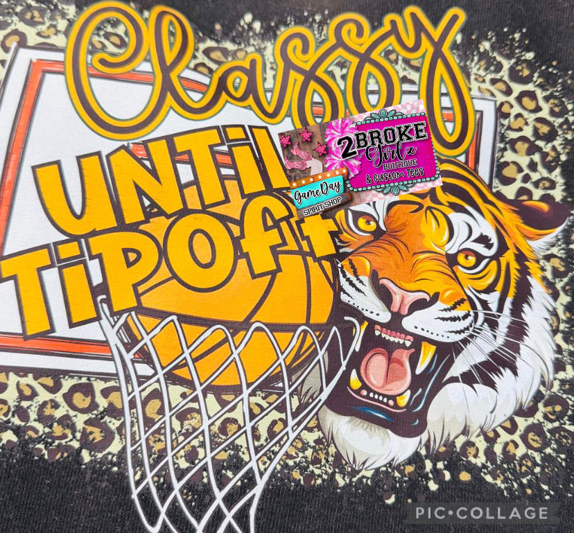 Classy Until Tip-off Tigers Graphic Tee or Crewneck