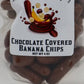 Chocolate Covered
Banana Chips