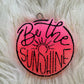 Be the Sunshine Freshie