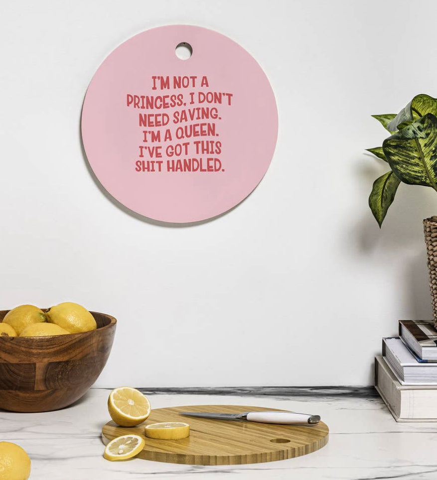 I’m Not A Princess I Don’t Need Saving….Cutting Board